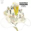 Various: Village Music Of Yugoslavia