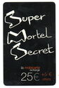 Super Mortel Secret (specimen)