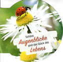 Schöne Augenblicke sind das Glück des Lebens