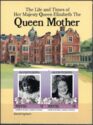Life and Times of Queen Elizabeth the Queen Mother