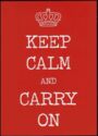 Keep calm and carry on
