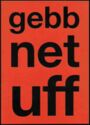 gebb net uff - gib nicht auf - don't give up (Hessian dialect)