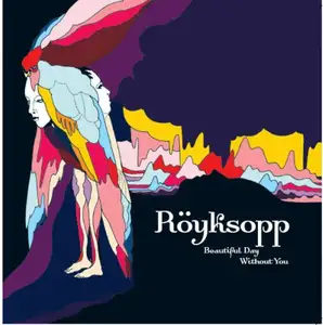 Röyksopp: Beautiful Day Without You