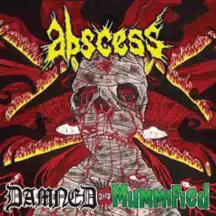 Abscess [2]: Damned And Mummified