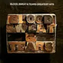 Blood, Sweat And Tears: Blood, Sweat And Tears Greatest Hits