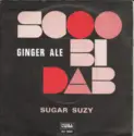 Ginger Ale [2]: Scoobidab / Sugar Suzy
