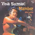 Yma Sumac: Mambo! And More