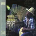 Various: Angels In The Mirror - Vodou Music Of Haiti