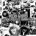 Iron Lung / The Endless Blockade: Broadcast Negativity