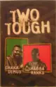 Chaka Demus & Shabba Ranks: Two Tough