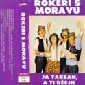 Rokeri S Moravu: Ja Tarzan, A Ti Džejn