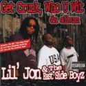Lil' Jon & The East Side Boyz: Get Crunk, Who U Wit - Da Album