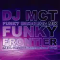 DJ MCT: Funky Frontier -Real Groove Master From Bali-