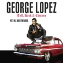 George Lopez [2]: Tall, Dark & Chicano