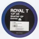 Royal T [2]: 1Up Or Shatap EP