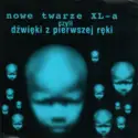 Various: Nowe Twarze XL-a Czyli Dźwięki Z Pierwszej Ręki