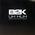 B2K: Uh Huh (Original, Nazkar And Ron G Remixes)