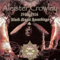 Aleister Crowley: 1910-1914 Black Magic Recordings