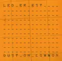 Led Er Est: Dust On Common
