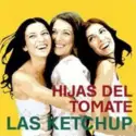Las Ketchup: Hijas Del Tomate