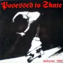 Various: Posessed To Skate - Volume Two