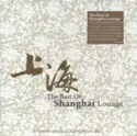 Various: The Best Of Shanghai Lounge