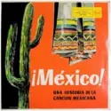 Various: ¡México! Una Historia De La Canción Mexicana