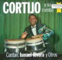 Cortijo Y Su Combo: Cantan: Ismael Rivera Y Otros