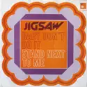 Jigsaw [3]: Baby Don't Do It / Stand Next To Me