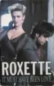Roxette: It Must Have Been Love