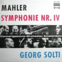 Gustav Mahler / Concertgebouworkest Conducted By Georg Solti: Symphonie Nr. IV
