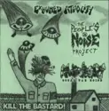 Exhumed Atrocity / The People's Noise Project / Radiologist: Kill The Bastard!