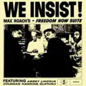 Max Roach: We Insist! (Max Roach's – Freedom Now Suite)