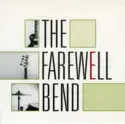 The Farewell Bend: The Farewell Bend