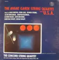 The Concord String Quartet: The Avant Garde String Quartet In The U.S.A.