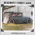 Beaumont Family: ... Getting Started