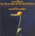 Sounds Of Sunshine: Love Means You Never Have To Say You're Sorry