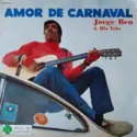 Jorge Ben & Jorge Ben Trio: Amor De Carnaval