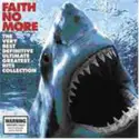 Faith No More: The Very Best Definitive Ultimate Greatest Hits Collection