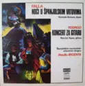 Manuel De Falla, Gonzalo Soriano , Klavir / Joaquín Rodrigo, Narciso Yepes , Gitara / Orquesta Nacional De España Dirigira Ataúlfo Argenta: Noći U Španjolskim Vrtovima / Koncert Za Gitaru
