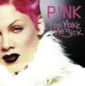 P!NK: You Make Me Sick