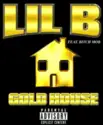 Lil B: Gold House