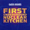 Glenn Hughes: First Underground Nuclear Kitchen