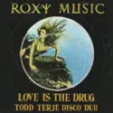 Roxy Music: Love Is The Drug (Todd Terje Disco Dub)