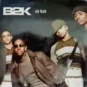 B2K: Uh Huh