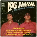 Los Amaya Y Su Combo Gitano: Caramelos / Que Mala Suerte La Mia / Pena, Tristeza Y Dolor / El Bueno, El Feo Y El Malo