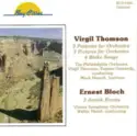 Virgil Thomson / Ernest Bloch: 3 Portraits For Orchestra, 3 Pictures For Orchestra, 4 Blake Songs / 3 Jewish Poems