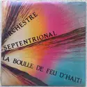 Orchestre Septentrional: La Boule De Feu D'Haïti