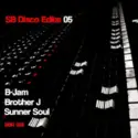 B-Jam [2], Brother J [5], Sunner Soul: SB Disco Edits 05