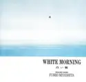 Fumio Miyashita: White Morning (Healing Music)